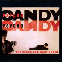 The Jesus and Mary Chain — Psychocandy